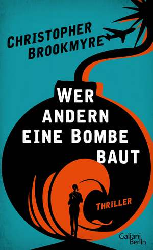 Wer andern eine Bombe baut de Christopher Brookmyre