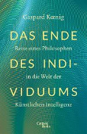 Das Ende des Individuums de Gaspard Koenig