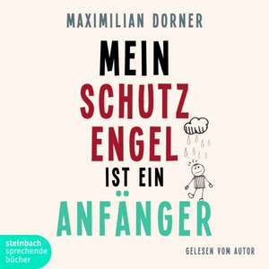 Mein Schutzengel ist ein Anfänger de Maximilian Dorner