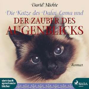 Die Katze des Dalai Lama und der Zauber des Augenblicks de David Michie