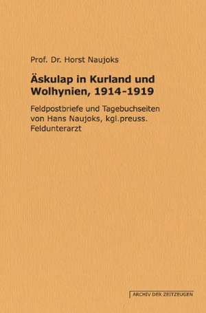 Äskulap in Kurland und Wolhynien, 1914-1919 de Horst Naujoks