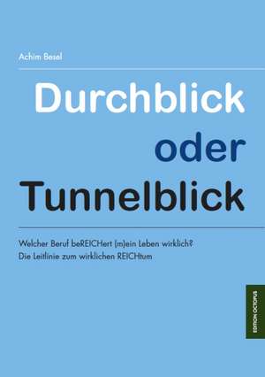 Durchblick oder Tunnelblick de Achim Besel