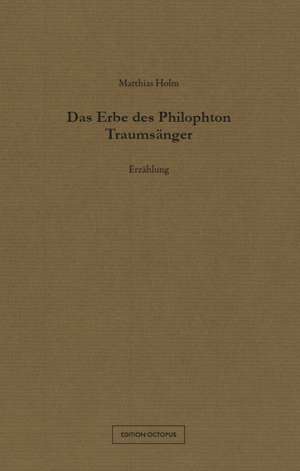 Das Erbe des Philophton Traumsänger de Matthias Holm