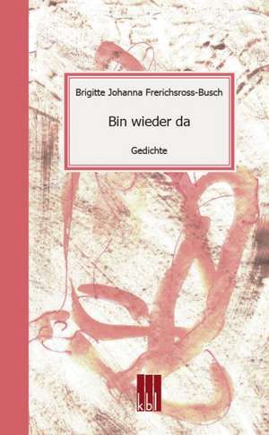 Bin wieder da de Brigitte Johanna Frerichsross-Busch