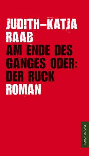 Am Ende des Ganges oder: Der Ruck de Judith-Katja Raab