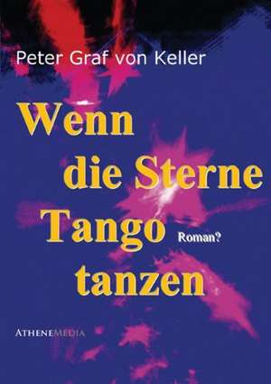 Wenn die Sterne Tango tanzen de Peter Graf von Keller