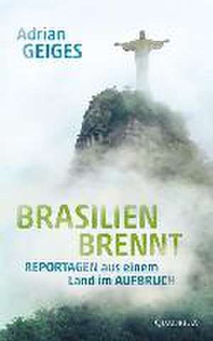 Brasilien brennt de Adrian Geiges