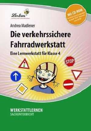 Die verkehrssichere Fahrradwerkstatt. Grundschule, Sachunterricht, Klasse 4 de Andrea Madlener