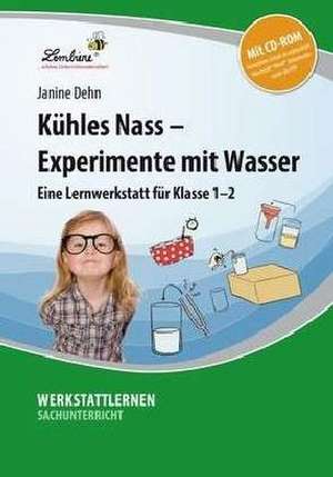 Kühles Nass - Experimente mit Wasser. Grundschule, Sachunterricht, Klasse 1-2 de Janine Dehn