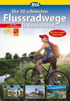 Die 30 schönsten Flussradwege in Deutschland mit GPS-Tracks Download de Oliver Kockskämper