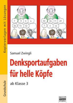 Denksportaufgaben für helle Köpfe de Samuel Zwingli