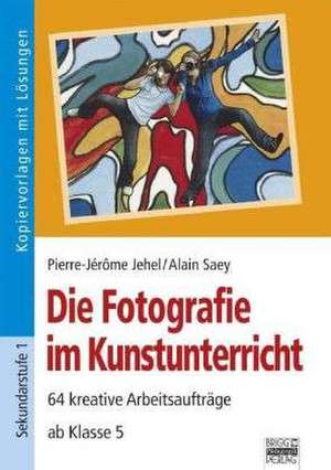 Die Fotografie im Kunstunterricht de Pierre-Jérôme Jehel