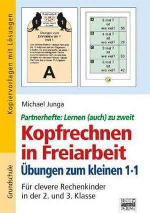 Kopfrechnen in Freiarbeit: Übungen zum kleinen 1 x 1 de Michael Junga