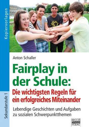 Fairplay in der Schule: Die wichtigsten Regeln für ein erfolgreiches Miteinander de Anton Schaller