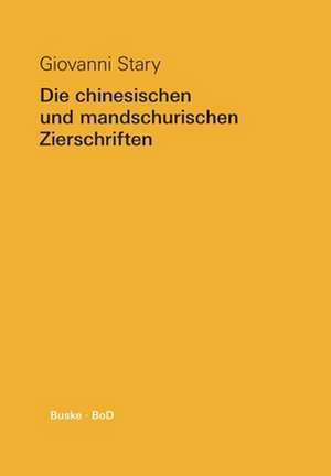 Die Chinesischen Und Mandschurischen Zierschriften: The Official Guide de Giovanni Stary