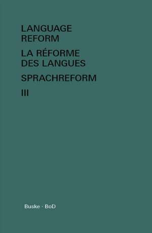 Language Reform - La Reforme Des Langues - Sprachreform Vol. III: The Official Guide de István Fodor