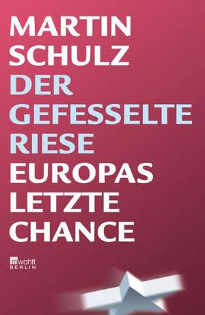 Der gefesselte Riese de Martin Schulz