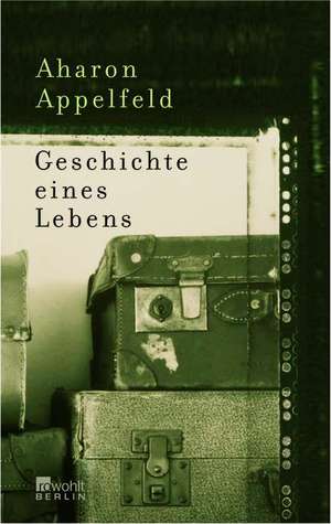 Geschichte eines Lebens de Aharon Appelfeld