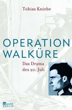 Operation Walküre de Tobias Kniebe