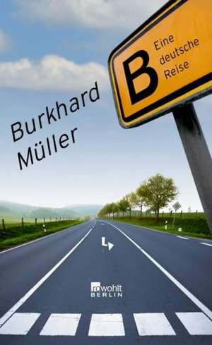 B - eine deutsche Reise de Burkhard Müller