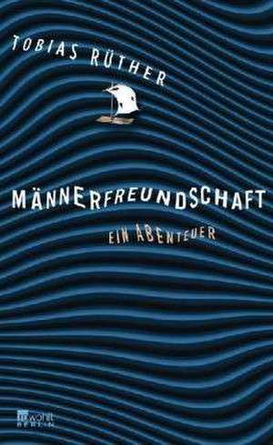 Männerfreundschaft de Tobias Rüther