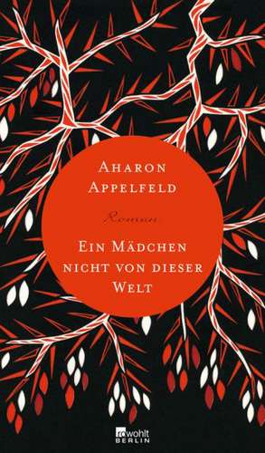 Ein Mädchen nicht von dieser Welt de Aharon Appelfeld