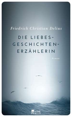 Die Liebesgeschichtenerzählerin de Friedrich Christian Delius