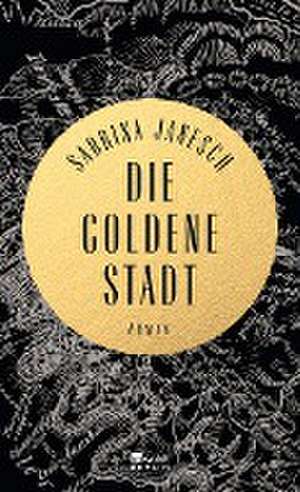 Die goldene Stadt de Sabrina Janesch