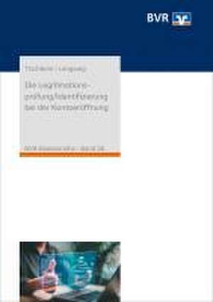 Die Legitimationsprüfung/Identifizierung bei der Kontoeröffnung de Heinz-Jürgen Tischbein