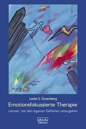 Emotionsfokussierte Therapie de Leslie S. Greenberg