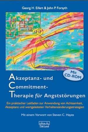 Akzeptanz- und Commitment-Therapie für Angststörungen de Georg H. Eifert