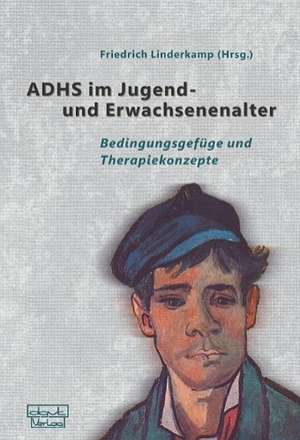 ADHS im Jugend- und Erwachsenenalter de Friedrich Linderkamp