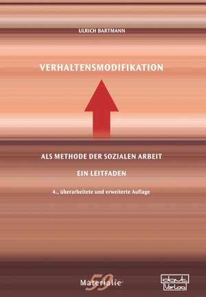 Verhaltensmodifikation als Methode der Sozialen Arbeit de Ulrich Bartmann