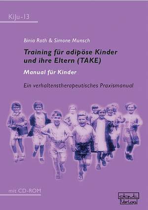 Training für adipöse Kinder und ihre Eltern (TAKE)  Manual für Kinder de Binia Roth