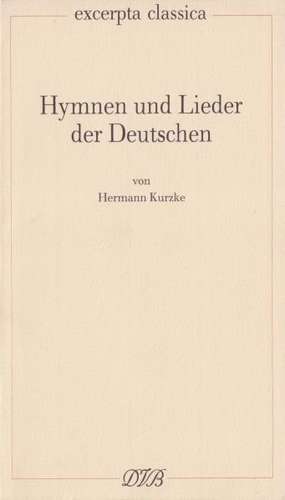 Hymnen und Lieder der Deutschen de Hermann Kurzke