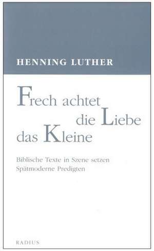 Frech achtet die Liebe das Kleine de Henning Luther