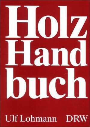 Holz-Handbuch de Ulf Lohmann