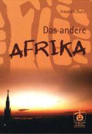 Das andere Afrika de Friedrich Durst