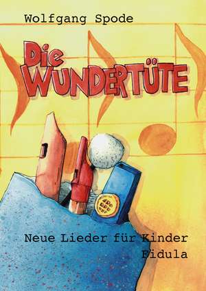 Die Wundertüte. Liederbuch de Wolfgang Spode