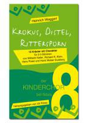 Krokus, Distel, Rittersporn - der KINDERCHOR 8