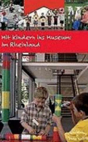 Mit Kindern ins Museum: Im Rheinland de Susanne Krueger