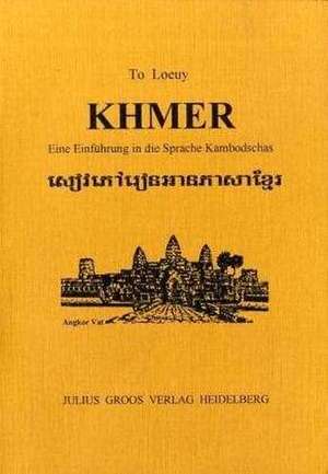 Khmer. Eine Einführung in die Sprache Kambodschas de To Loeuy