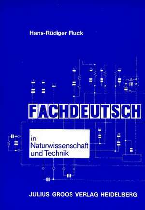 Fachdeutsch in Naturwissenschaft und Technik de Hans-Rüdiger Fluck