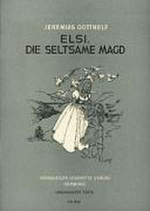 Elsi, die seltsame Magd de Jeremias Gotthelf