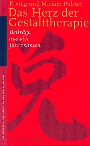 Das Herz der Gestalttherapie de Erving Polster