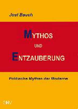 Mythos und Entzauberung de Jost Bauch