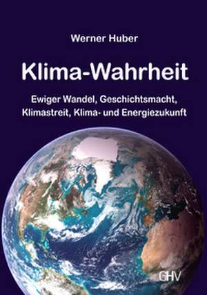 Klima-Wahrheit de Werner Huber