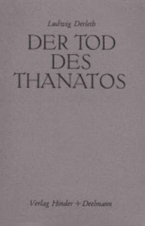 Der Tod des Thanatos de Ludwig Derleth