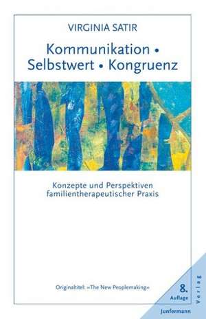 Kommunikation. Selbstwert. Kongruenz de Virginia Satir