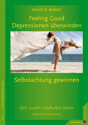 Feeling Good: Depressionen überwinden, Selbstachtung gewinnen de David Burns